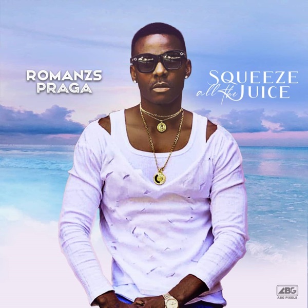 Romanzs praga - Squeeze All The Juice